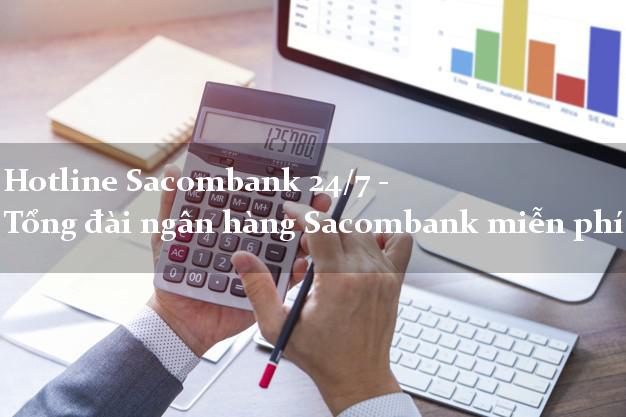 Hotline Sacombank 24/7 - Tổng đài ngân hàng Sacombank miễn phí