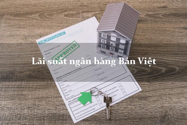 Lãi suất ngân hàng Bản Việt