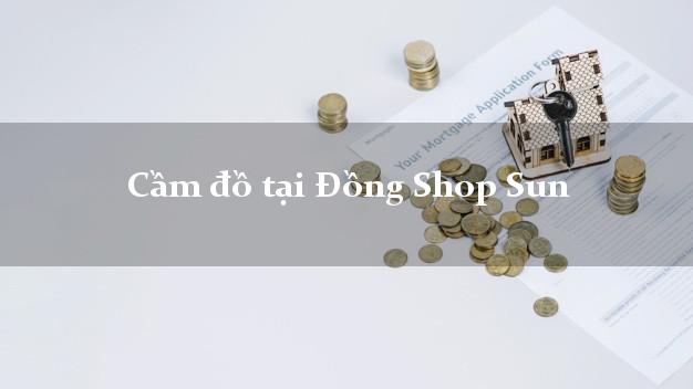 Cầm đồ tại Đồng Shop Sun Online