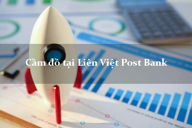 Cầm đồ tại Liên Việt Post Bank Mới nhất