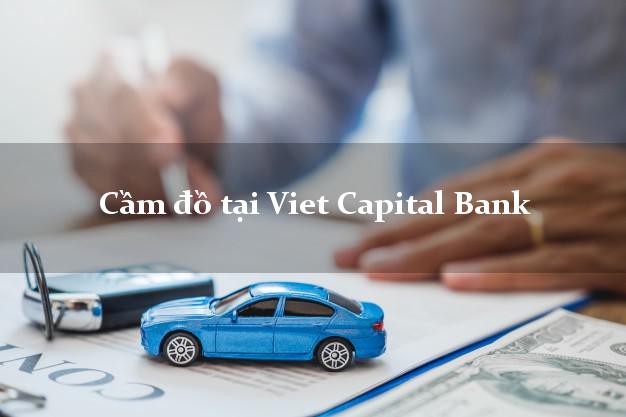 Cầm đồ tại Viet Capital Bank Mới nhất