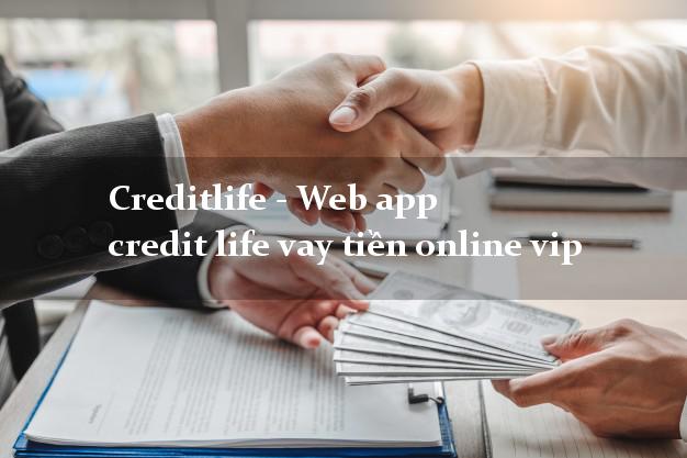 Creditlife - Web app credit life vay tiền online vip không gặp mặt