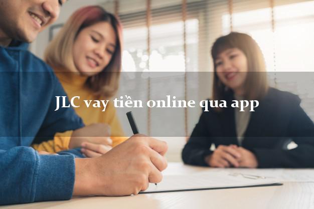 JLC vay tiền online qua app bằng CMND/CCCD