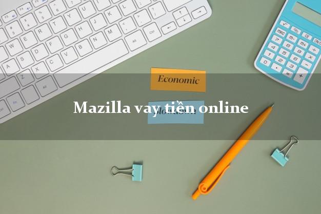 Mazilla vay tiền online uy tín đơn giản